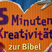 5 Minuten Kreativität zur Bibel